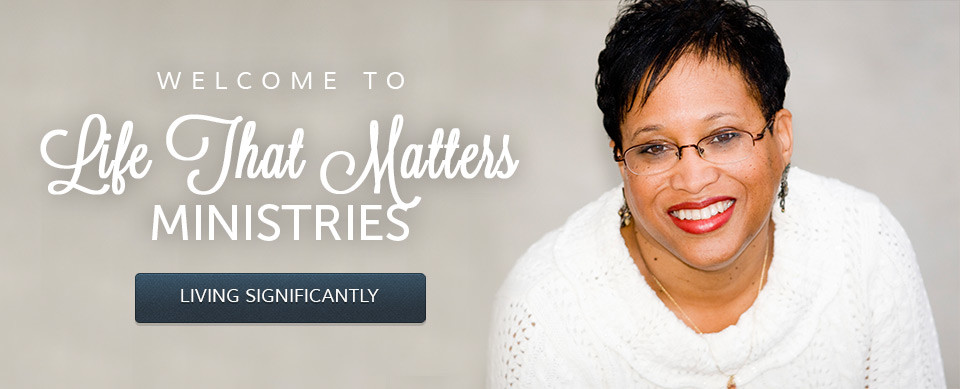 Life That Matters Ministries | Live Significantly